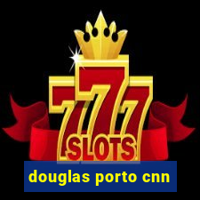 douglas porto cnn